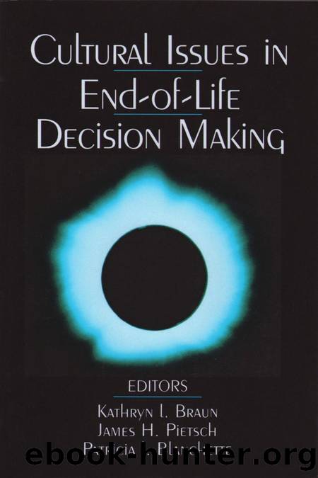 Cultural Issues in End-Of-Life Decision Making by Kathryn L. Braun; James H. Pietsch; Patricia L. Blanchette