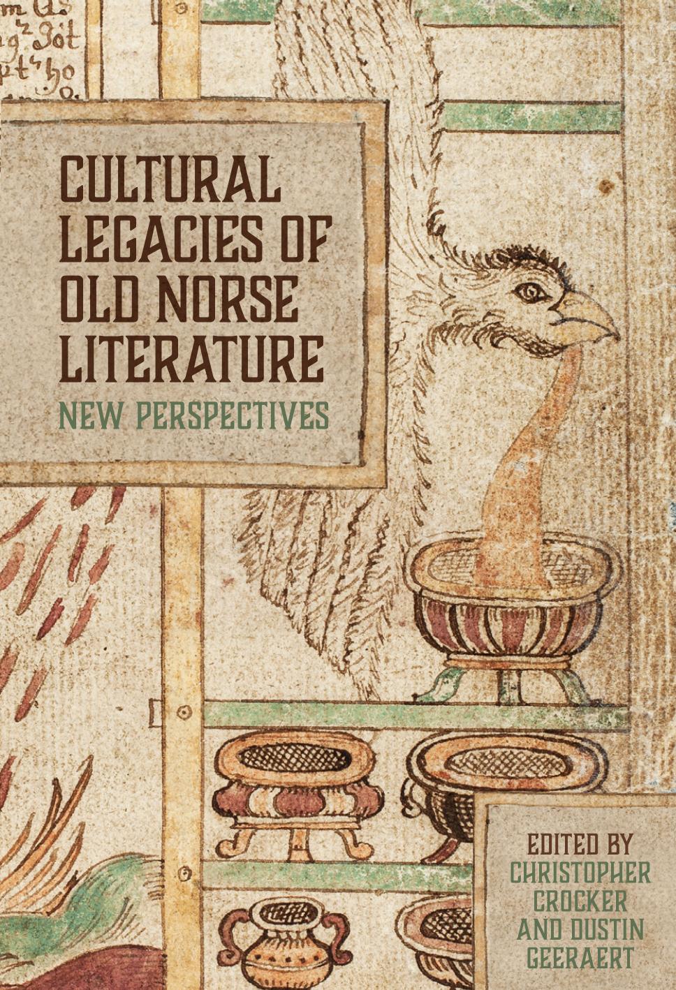 Cultural Legacies of Old Norse Literature: New Perspectives by Christopher Crocker & Dustin Geeraert