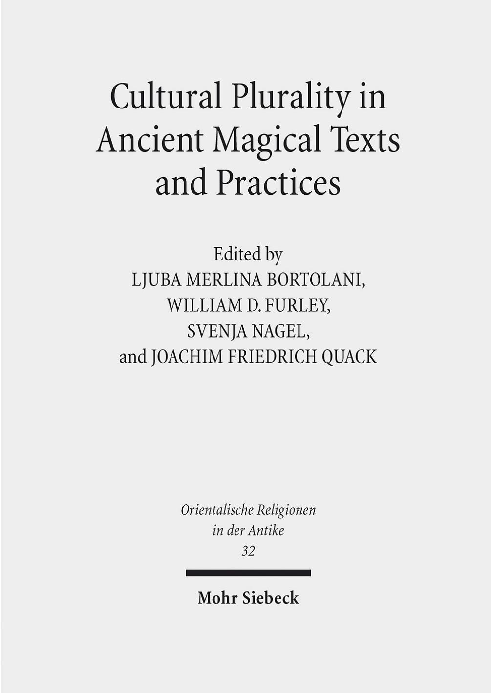 Cultural Plurality in Ancient Magical Texts and Practices by Ljuba Merlina Bortolani & William D. Furley & Svenja Nagel & Joachim Friedrich Quack