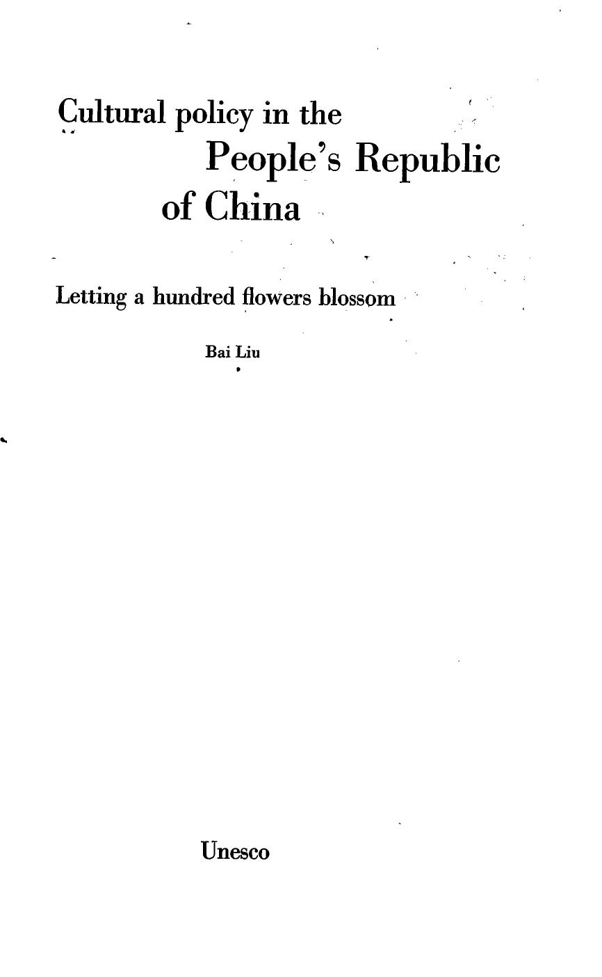 Cultural Policy in the People's Republic of China. Letting a hundred flowers blossom by Liu Bai