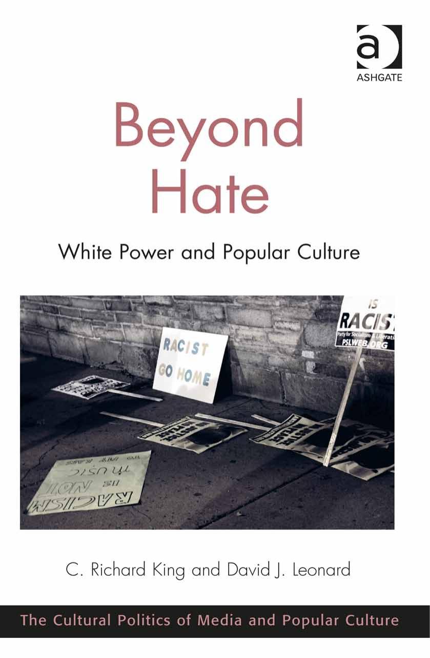 Cultural Politics of Media and Popular Culture : Beyond Hate : White Power and Popular Culture by Richard King C.(Author)