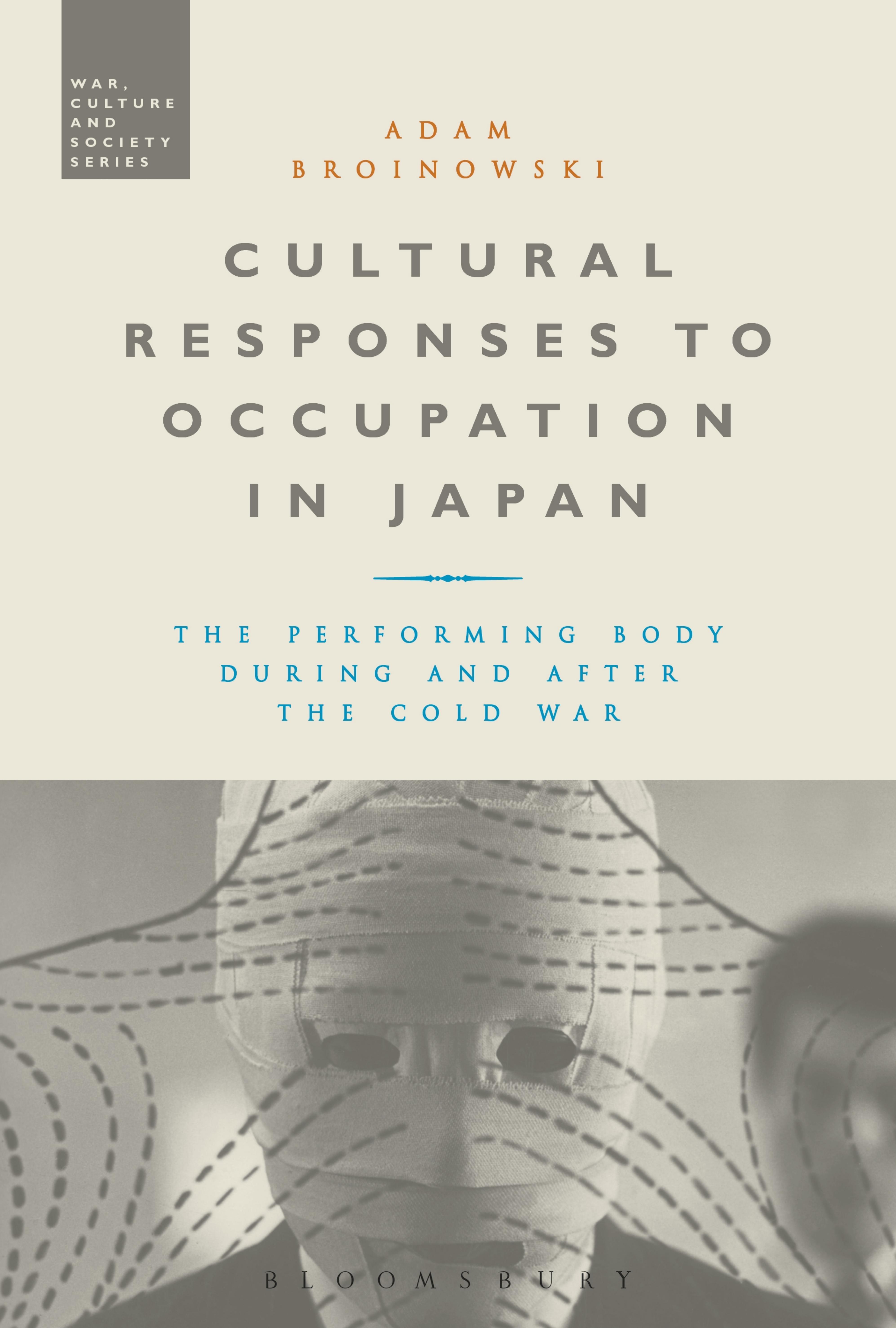 Cultural Responses to Occupation in Japan: The Performing Body During and After the Cold War by Adam Broinowski