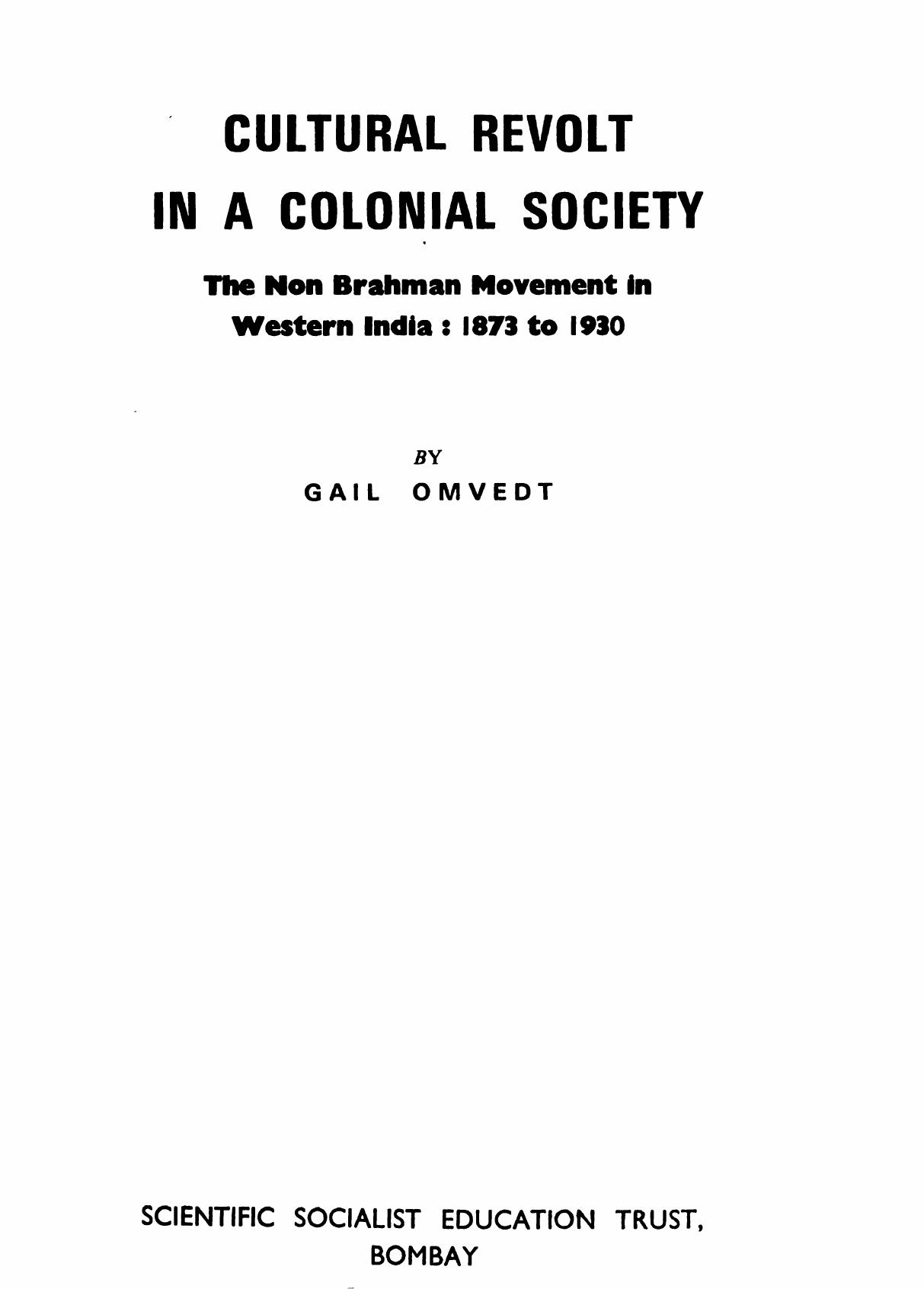 Cultural Revolt in a Colonial Society: The Non Brahman Movement in Western India, 1873 to 1930 by Gail Omvedt