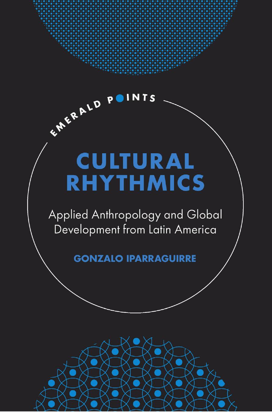 Cultural Rhythmics: Applied Anthropology and Global Development from Latin America by Gonzalo Iparraguirre