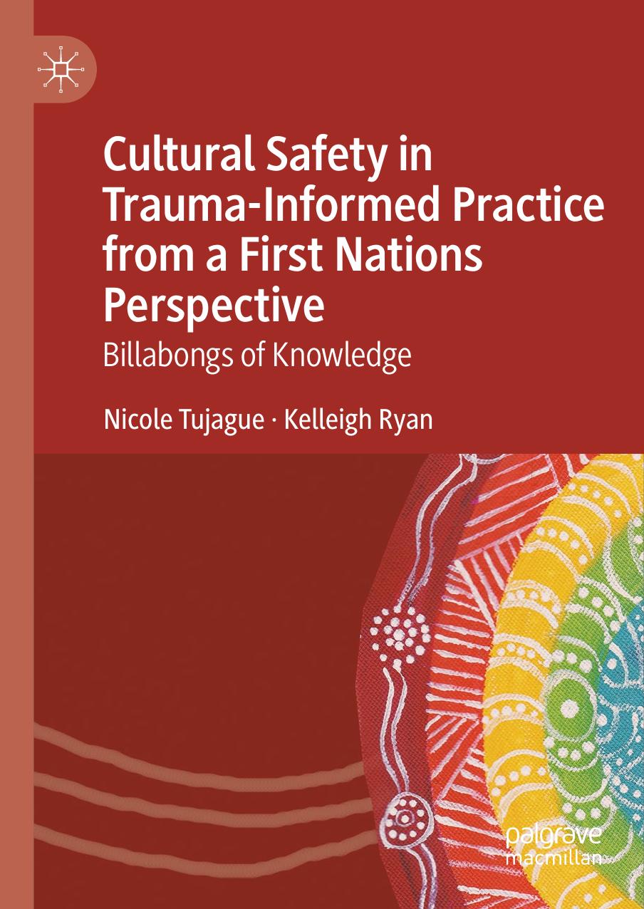 Cultural Safety in Trauma-Informed Practice from a First Nations Perspective: Billabongs of Knowledge by Nicole Tujague Kelleigh Ryan