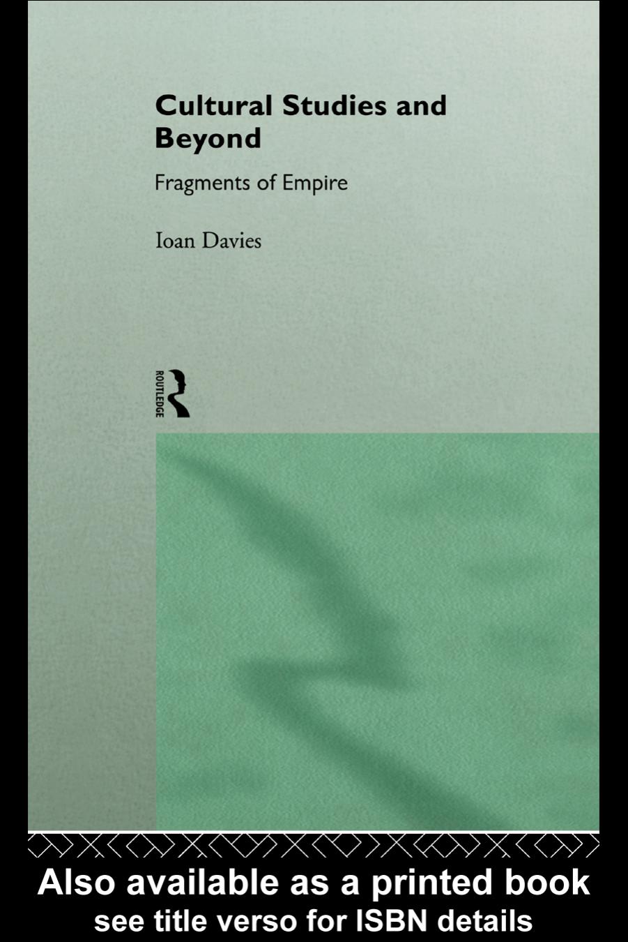 Cultural Studies and Beyond: Fragments of Empire by Ioan Davies