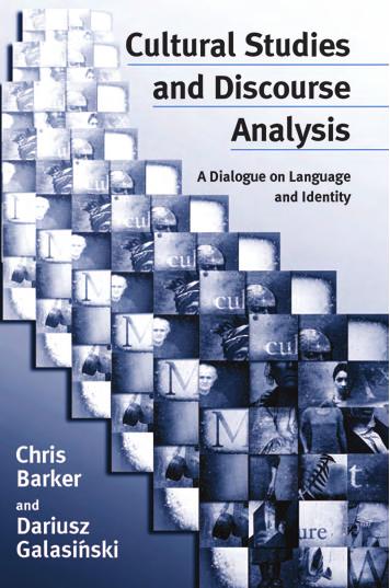 Cultural Studies and Discourse Analysis: A Dialogue on Language and Identity by Chris Barker Dariusz Galasinski