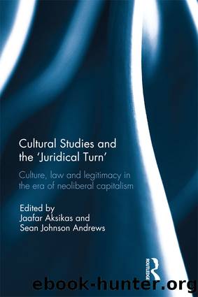 Cultural Studies and the 'Juridical Turn' by Jaafar Aksikas Sean Johnson Andrews