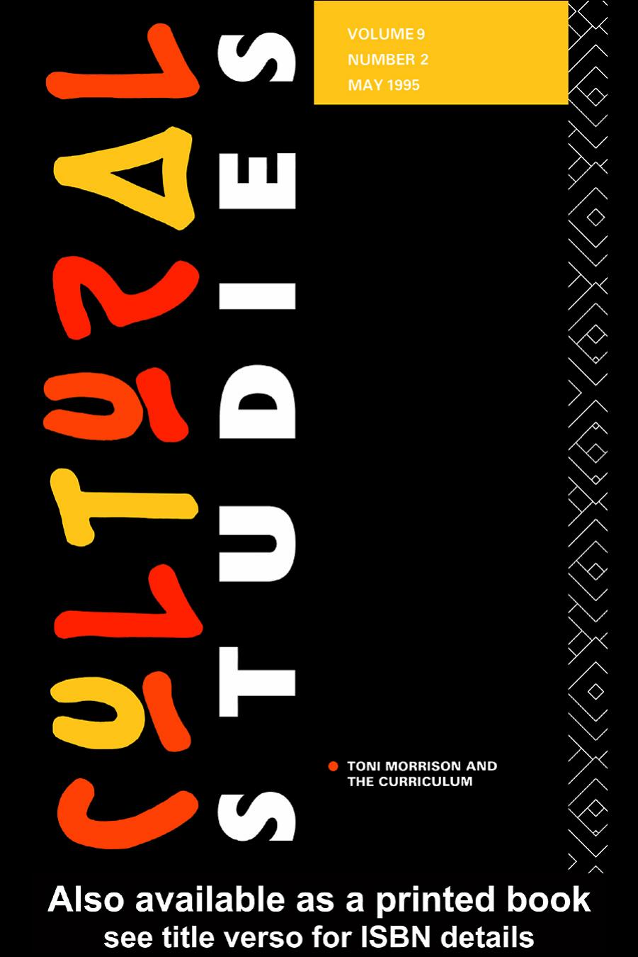 Cultural Studies: Volume 9 Issue 2: Special issue: Toni Morrison and the Curriculum, edited by Warren Crichton and Cameron McCarthy by L. Grossberg