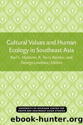 Cultural Values and Human Ecology in Southeast Asia by Karl L. Hutterer & A. Terry Rambo & George Lovelace
