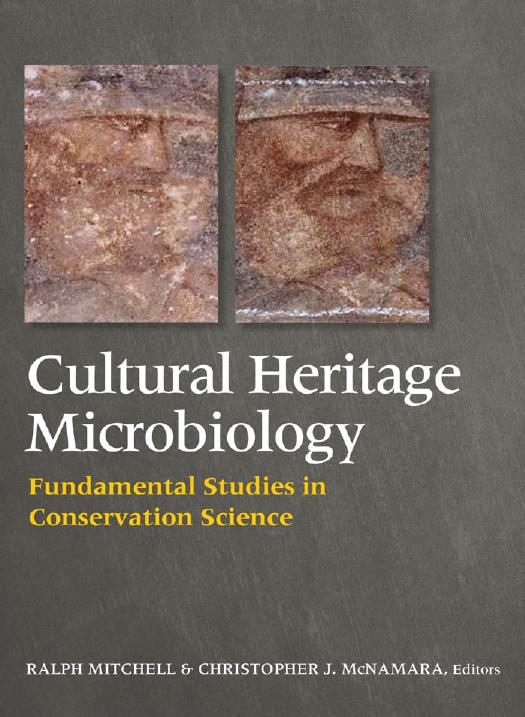 Cultural heritage microbiology : fundamental studies in conservation science by Ralph Mitchell; Christopher J McNamara