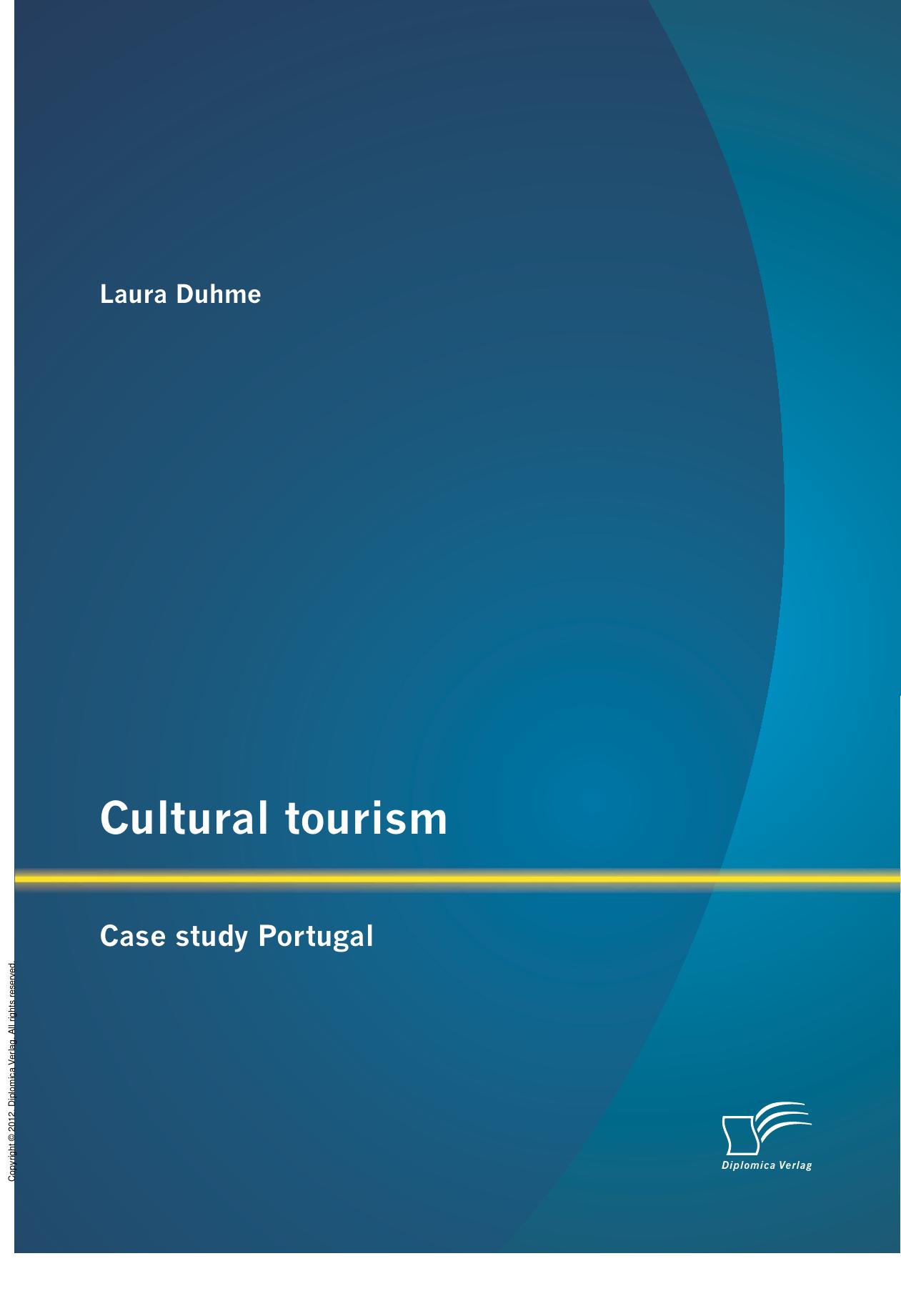 Cultural tourism: Case study Portugal : Case study Portugal by Laura Duhme