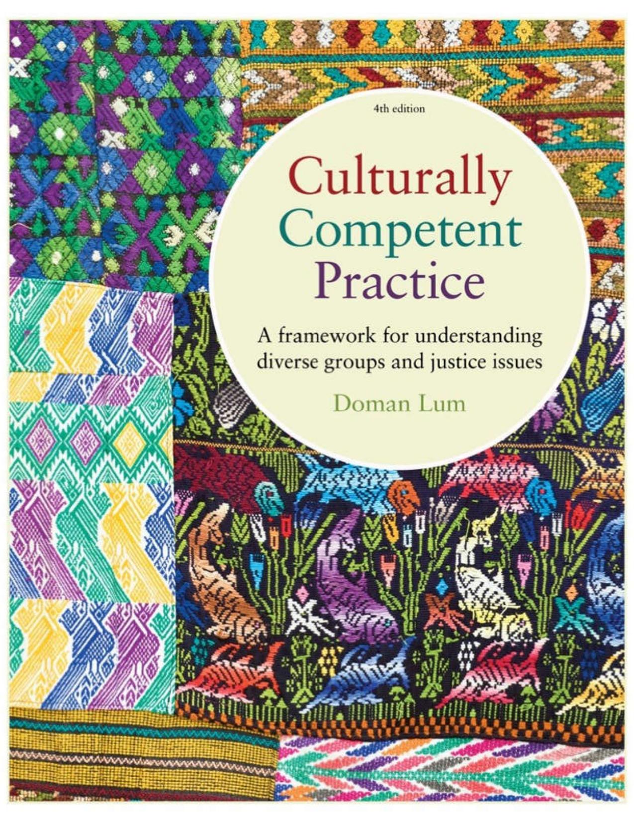 Culturally Competent Practice: A Framework for Understanding Diverse Groups and Justice Issues by Doman Lum
