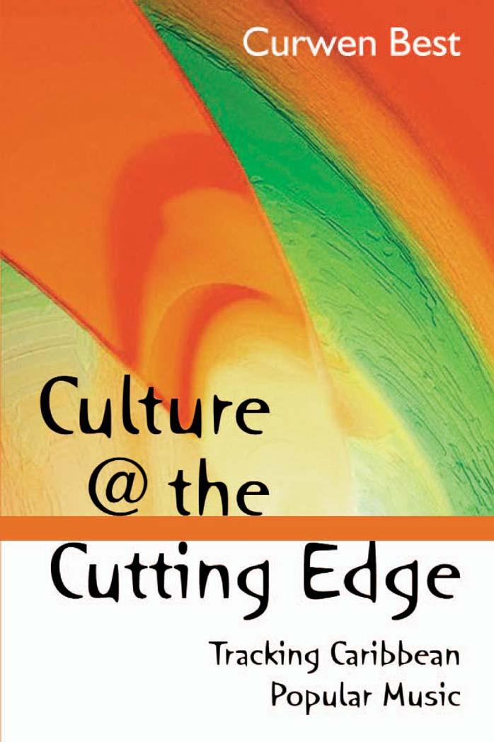 Culture @ the Cutting Edge: Tracking Caribbean Popular Music by Curwen Best