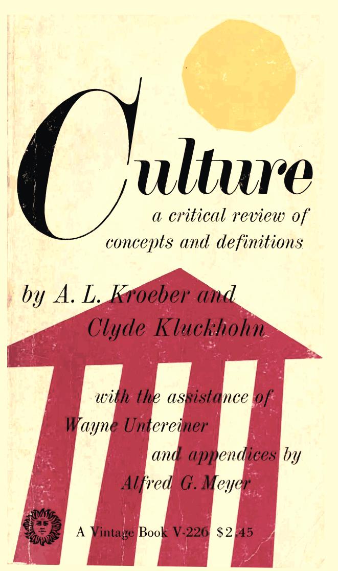 Culture - A critical review of concepts and definitions. By A. L. Kroeber and C. Kluckhohn, with the assistance of Wayne Untereiner and appendices by Alfred G. Meyer by Kroeber Alfred L.; Kluckhohn Clyde
