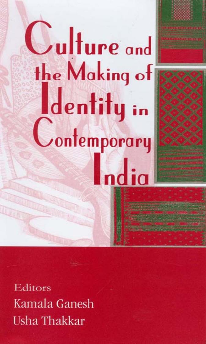 Culture And The Making Of Identity In Contemporary India by Kamala Ganesh (editor) Usha Thakkar (editor)