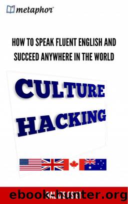 Culture Hacking: How to Speak Fluent English and Succeed Anywhere in the World by Balazs Csigi