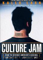 Culture Jam : How to Reverse America's Suicidal Consumer Binge--any Why We Must by Lasn Kalle