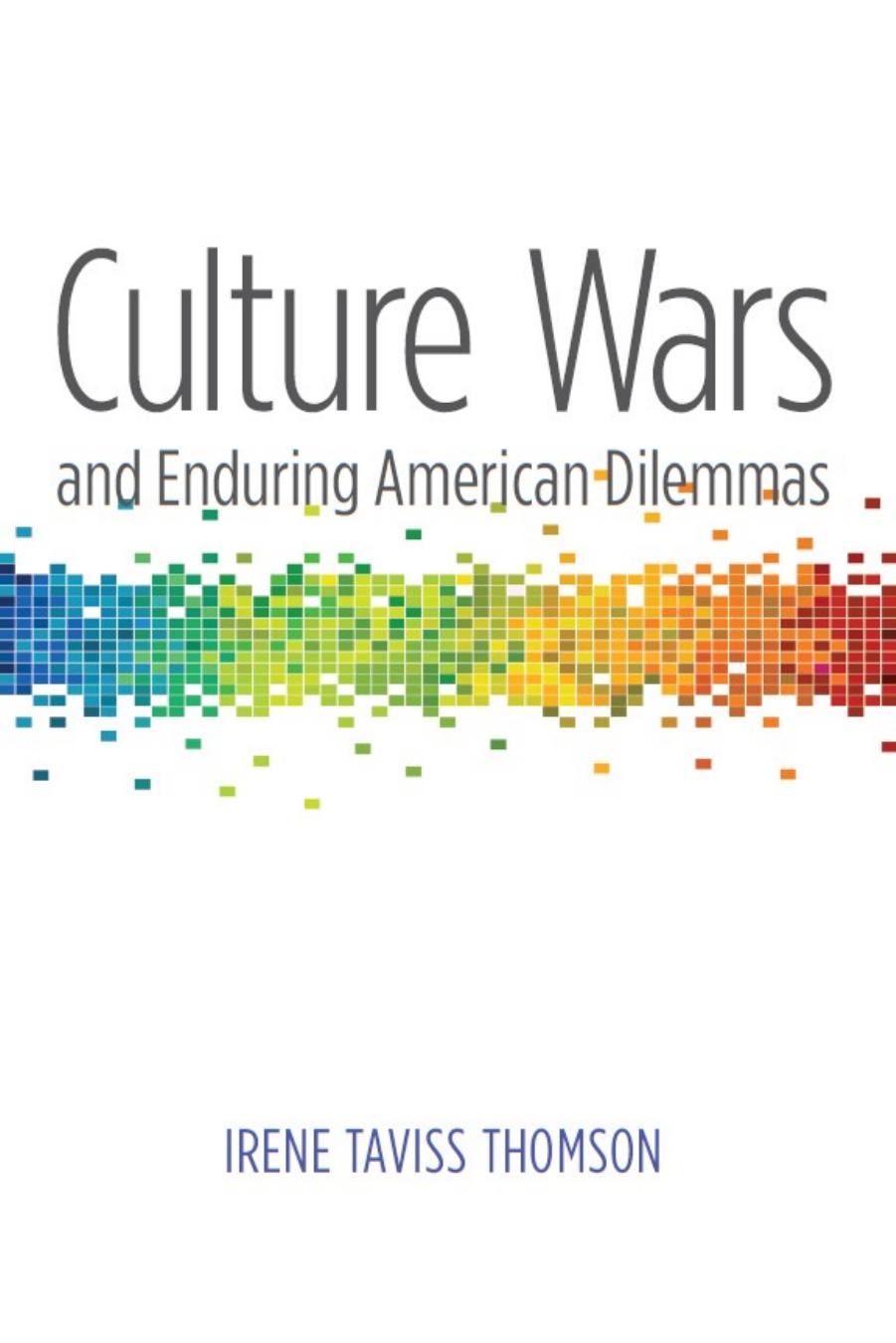 Culture Wars and Enduring American Dilemmas (Contemporary Political and Social Issues) by Irene Taviss Thomson