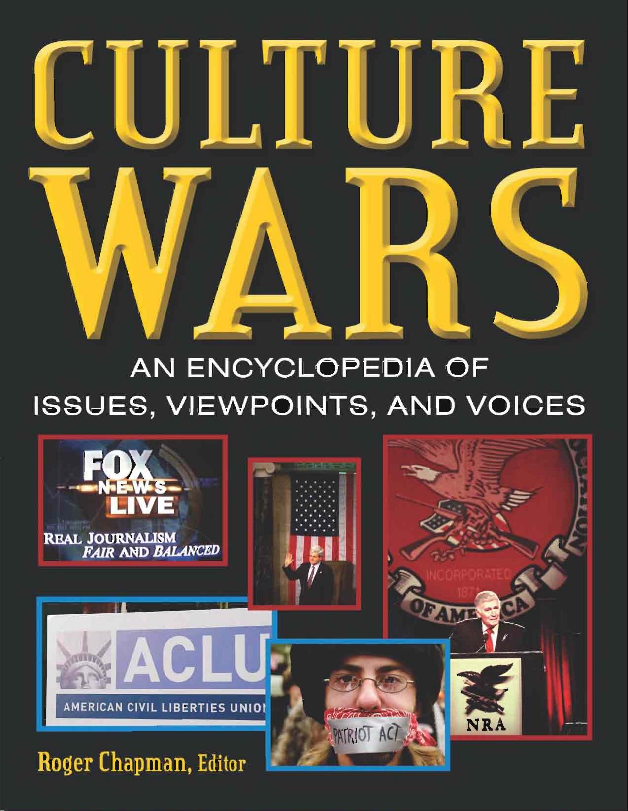 Culture Wars: An Encyclopedia of Issues, Voices, and Viewpoints by Roger Chapman