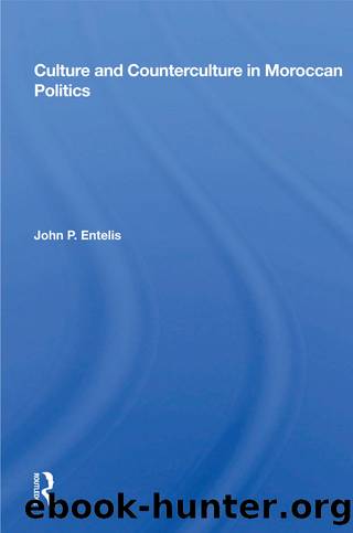 Culture and Counterculture in Moroccan Politics by John P. Entelis