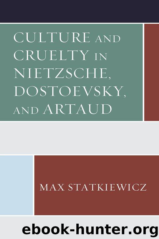 Culture and Cruelty in Nietzsche, Dostoevsky, and Artaud by Max Statkiewicz