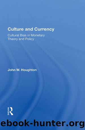 Culture and Currency: Cultural Bias in Monetary Theory and Policy by John Houghton