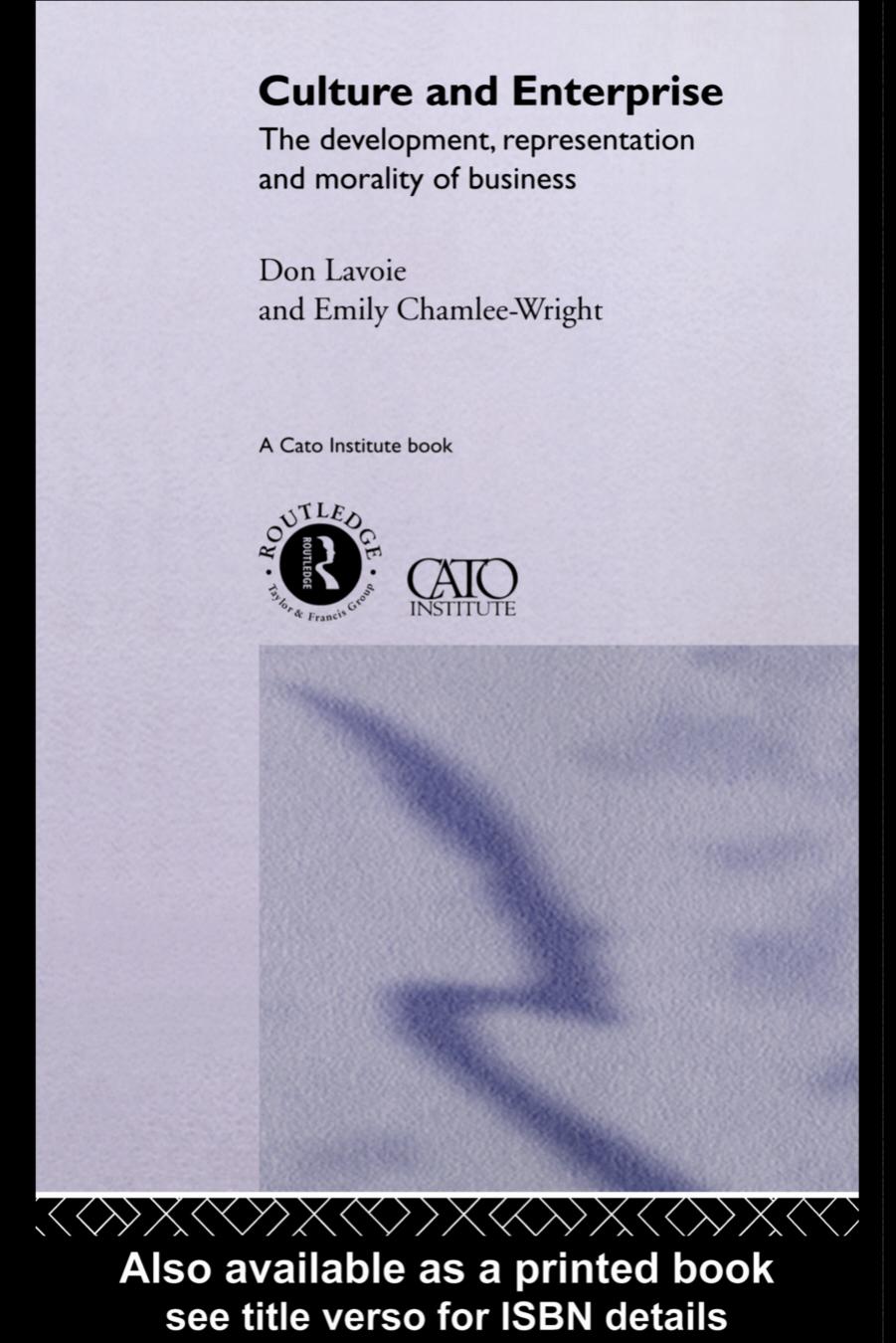 Culture and Enterprise: The Development, Representation and Morality of Business by Don Lavoie Emily Chamlee-Wright