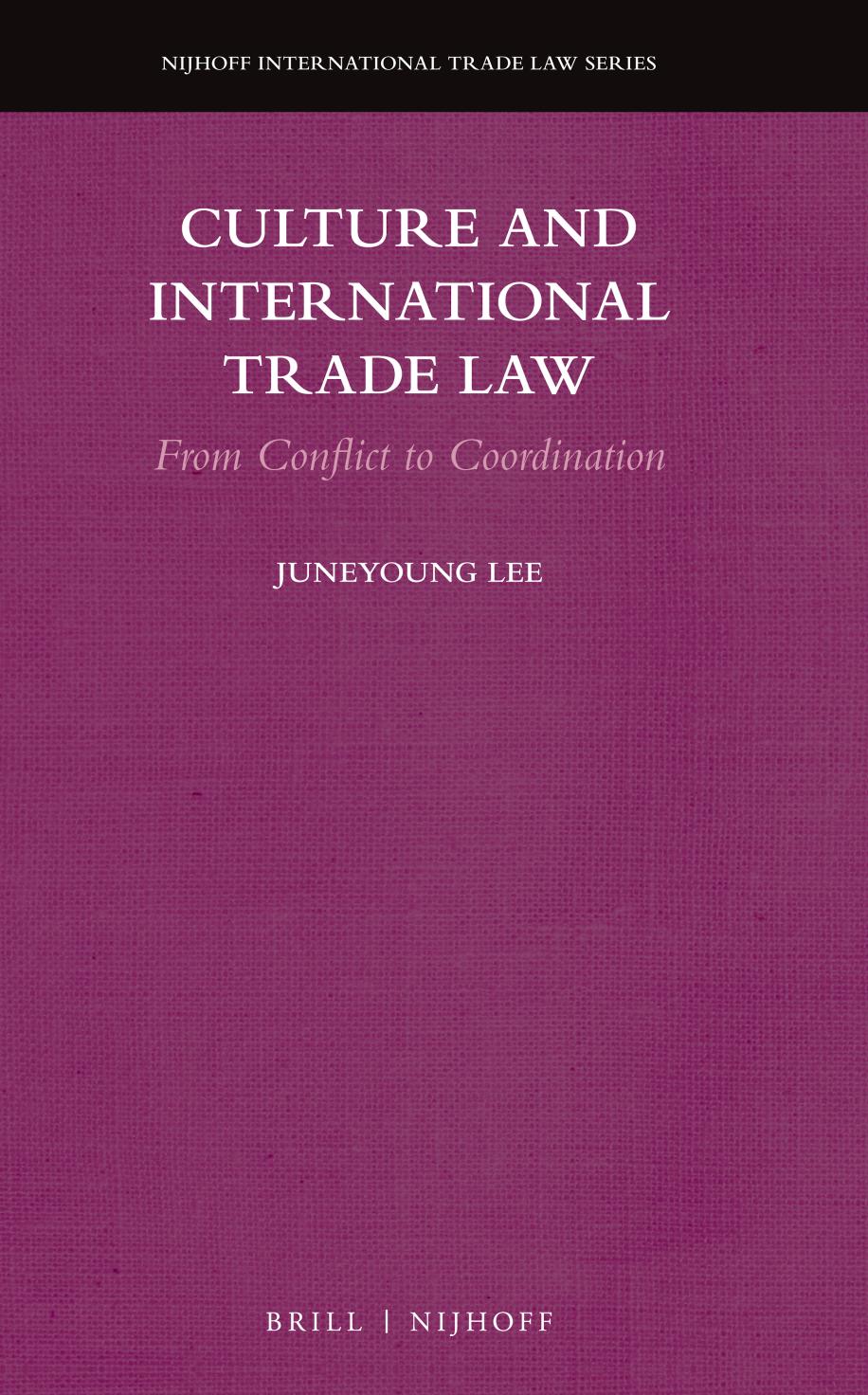 Culture and International Trade Law: From Conflict to Coordination by Juneyoung Lee