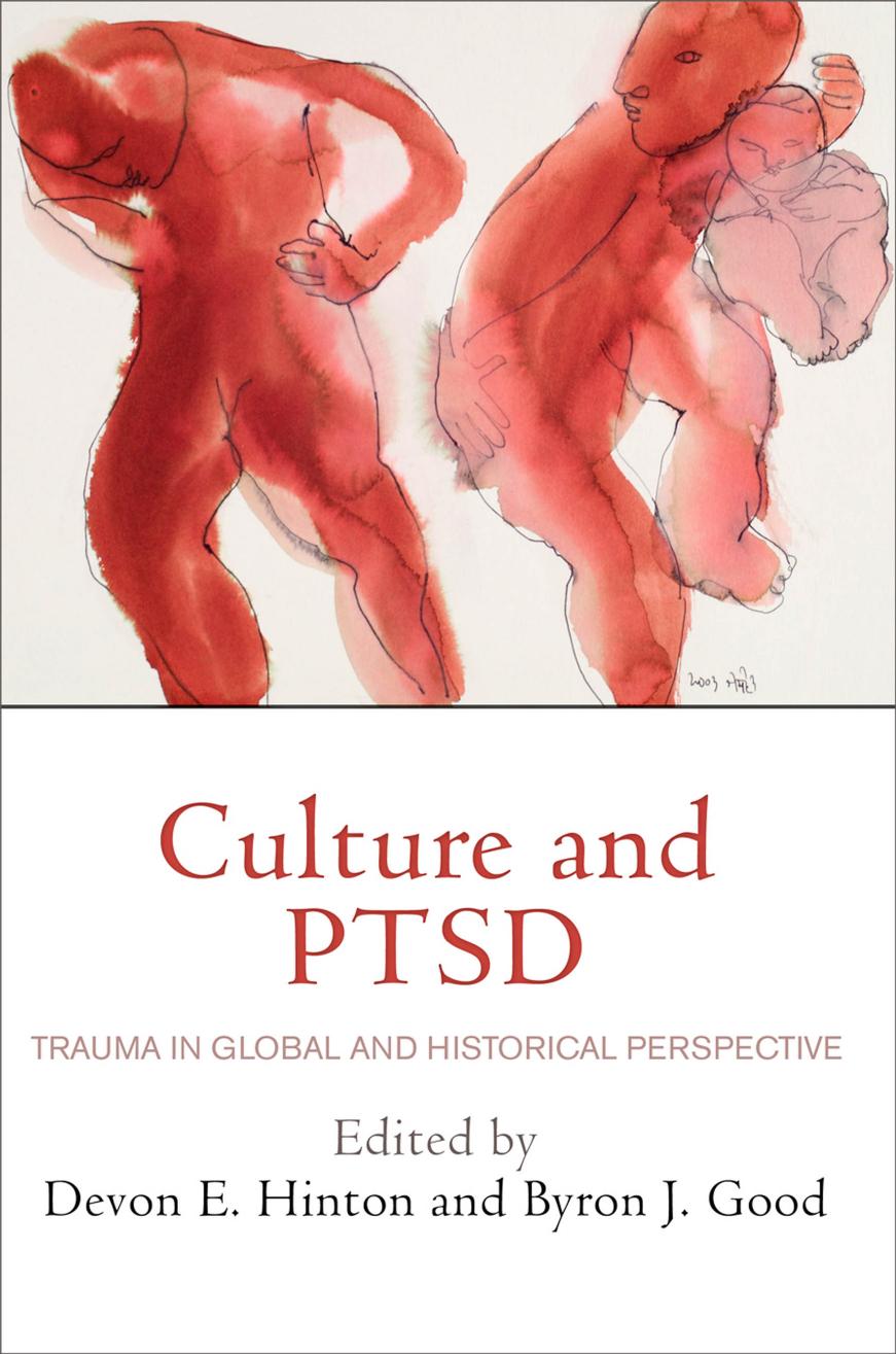 Culture and PTSD: Trauma in Global and Historical Perspective by Edited by Devon E. Hinton & Byron J. Good
