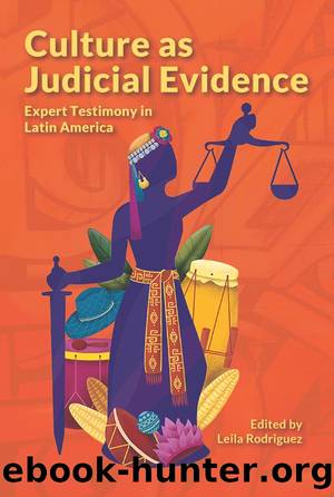 Culture as Judicial Evidence: Expert Testimony in Latin America by Leila Rodriguez