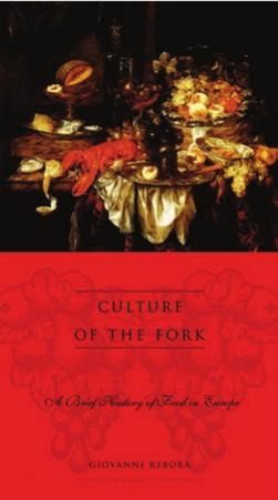 Culture of the fork: a brief history of food in Europe by Rebora Giovanni