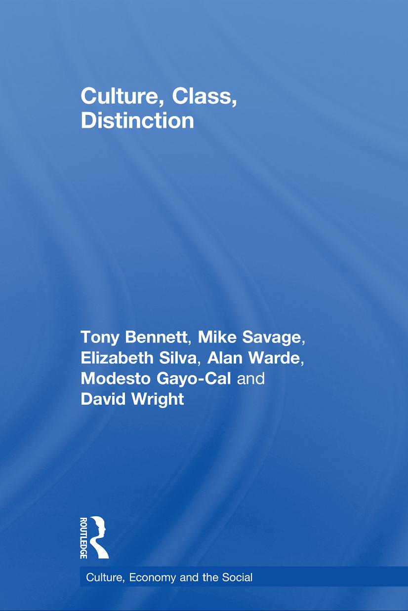 Culture, Class, Distinction (CRESC) by Tony Bennett Mike Savage Elizabeth Bortolaia Silva Alan Warde Modesto Gayo-Cal David Wright