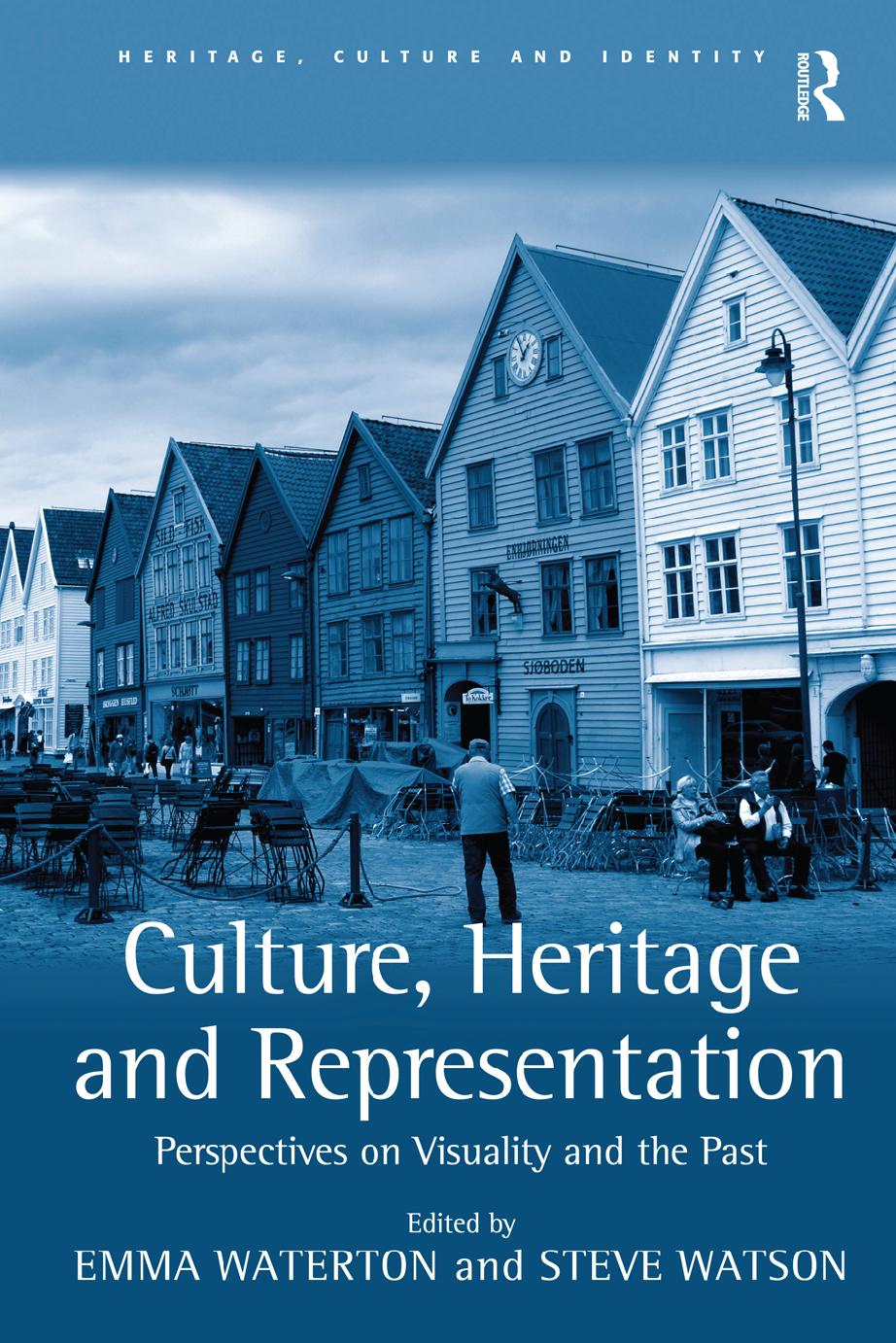 Culture, Heritage and Representation: Perspectives on Visuality and the Past by Steve Watson Emma Waterton