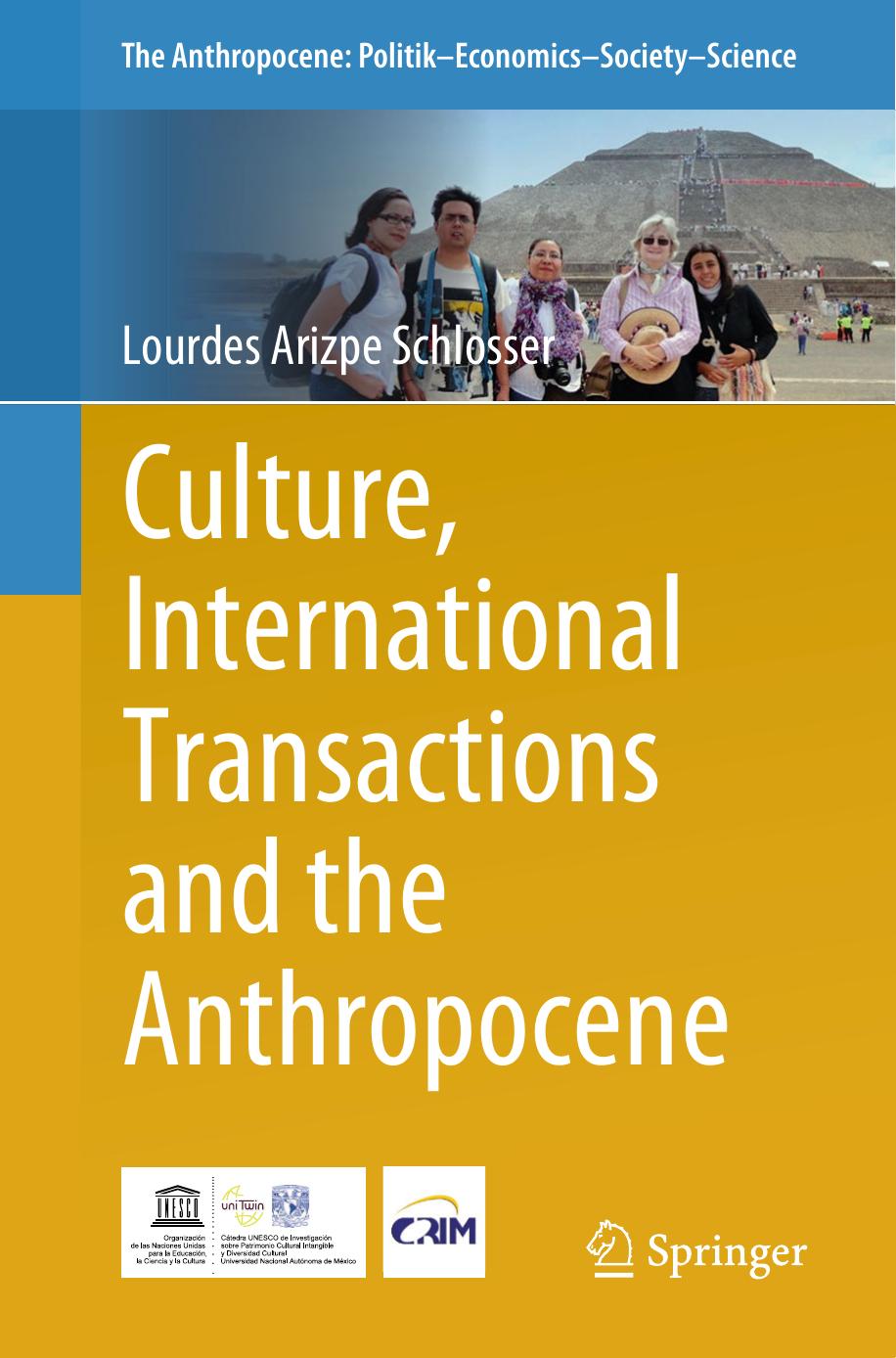 Culture, International Transactions and the Anthropocene by Lourdes Arizpe Schlosser