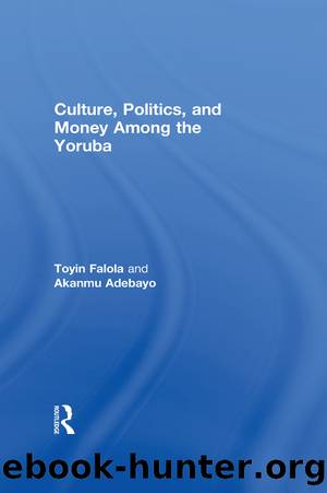 Culture, Politics, and Money among the Yoruba by Adebayo Akanmu;
