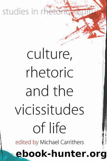 Culture, Rhetoric and the Vicissitudes of Life by Michael Carrithers