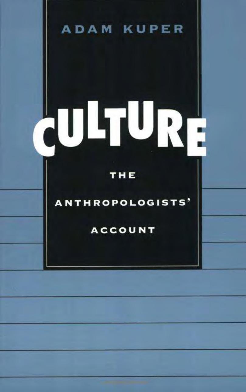 Culture: The Anthropologists' Account by Adam Kuper