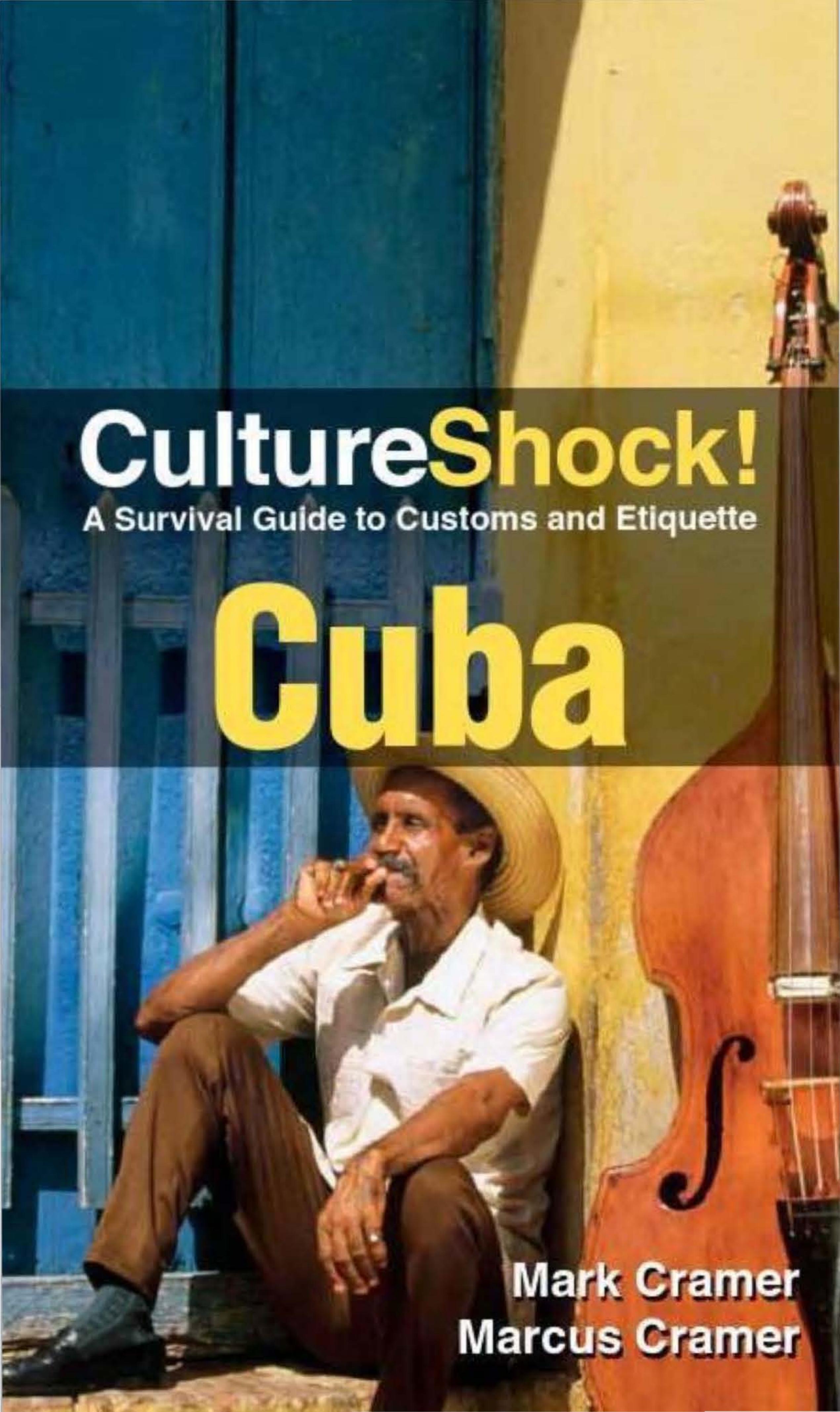 CultureShock! Cuba: A Survival Guide to Customs and Etiquette by Mark Cramer Marcus Cramer