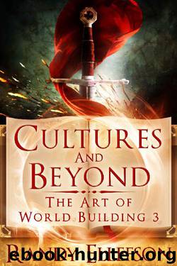 Cultures and Beyond (The Art of World Building Book 3) by Randy Ellefson