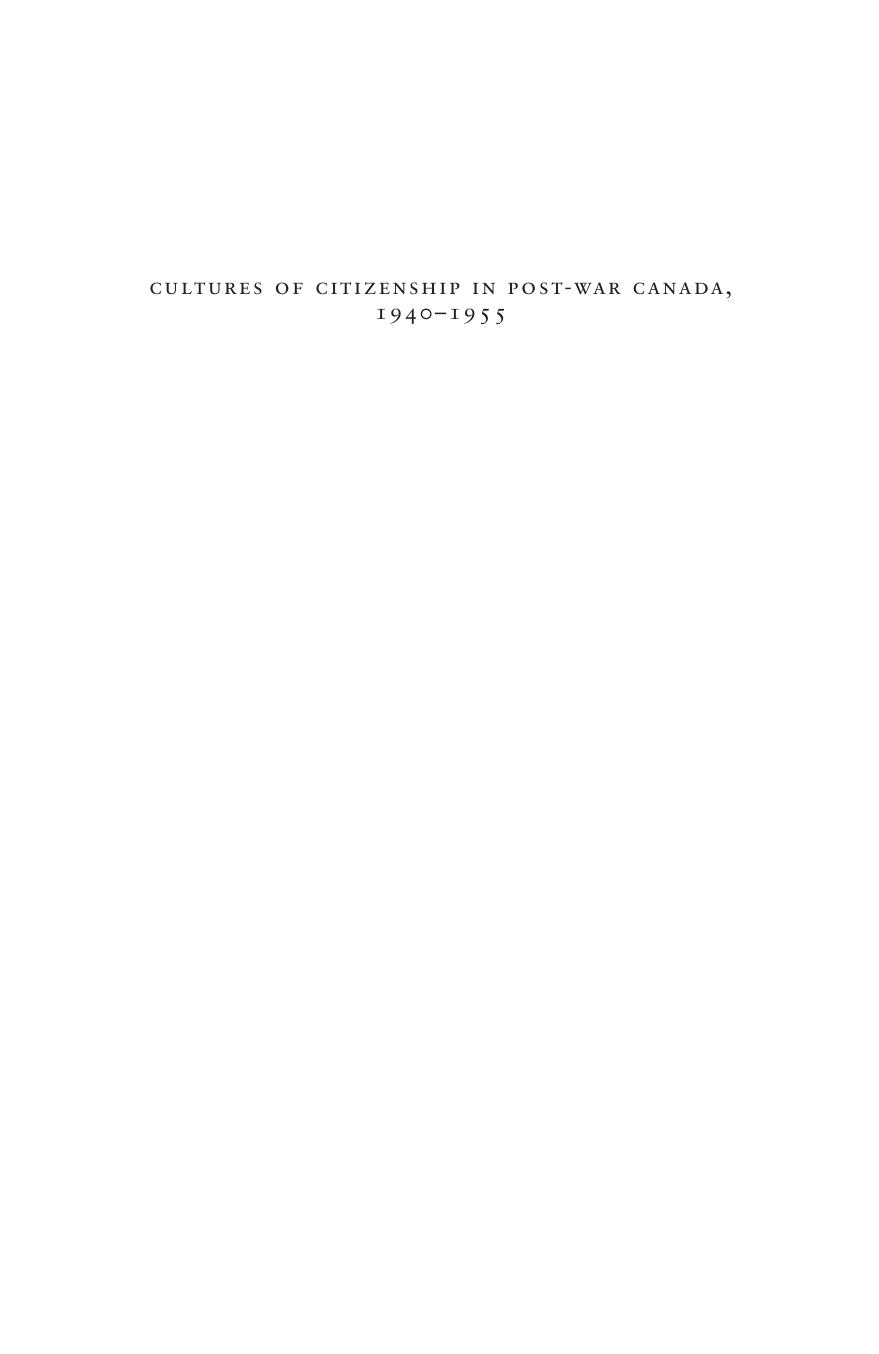 Cultures of Citizenship in Post-War Canada, 1940 - 1955 by Nancy Christie; Michael Gauvreau