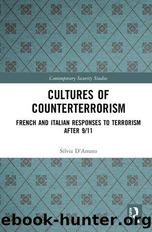 Cultures of Counterterrorism: French and Italian Responses to Terrorism After 911 by Silvia D'Amato