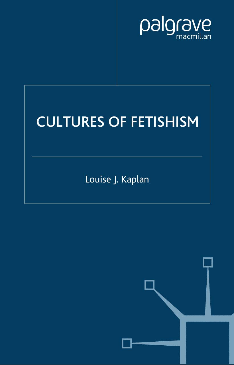 Cultures of Fetishism by Louise J. Kaplan
