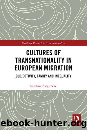 Cultures of Transnationality in European Migration by Karolina Barglowski
