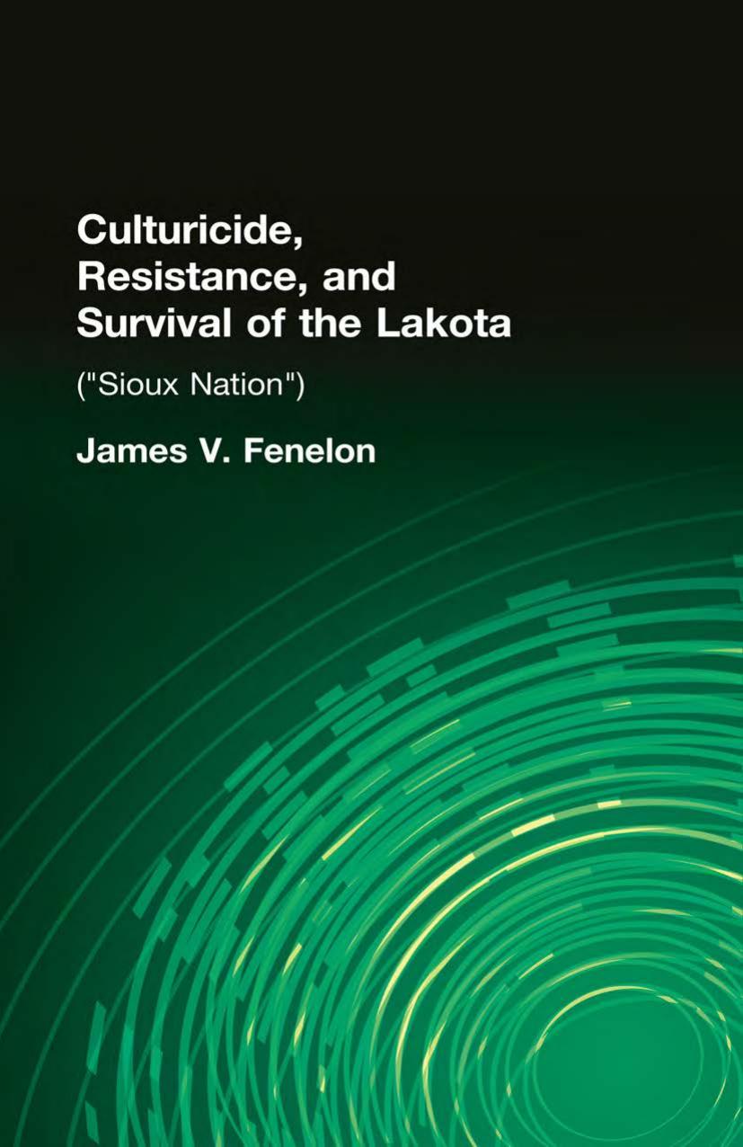 Culturicide, Resistance, and Survival of the Lakota: (Sioux Nation) by James V. Fenelon