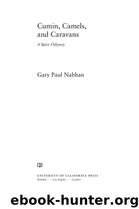 Cumin, Camels, and Caravans by Nabhan Gary Paul