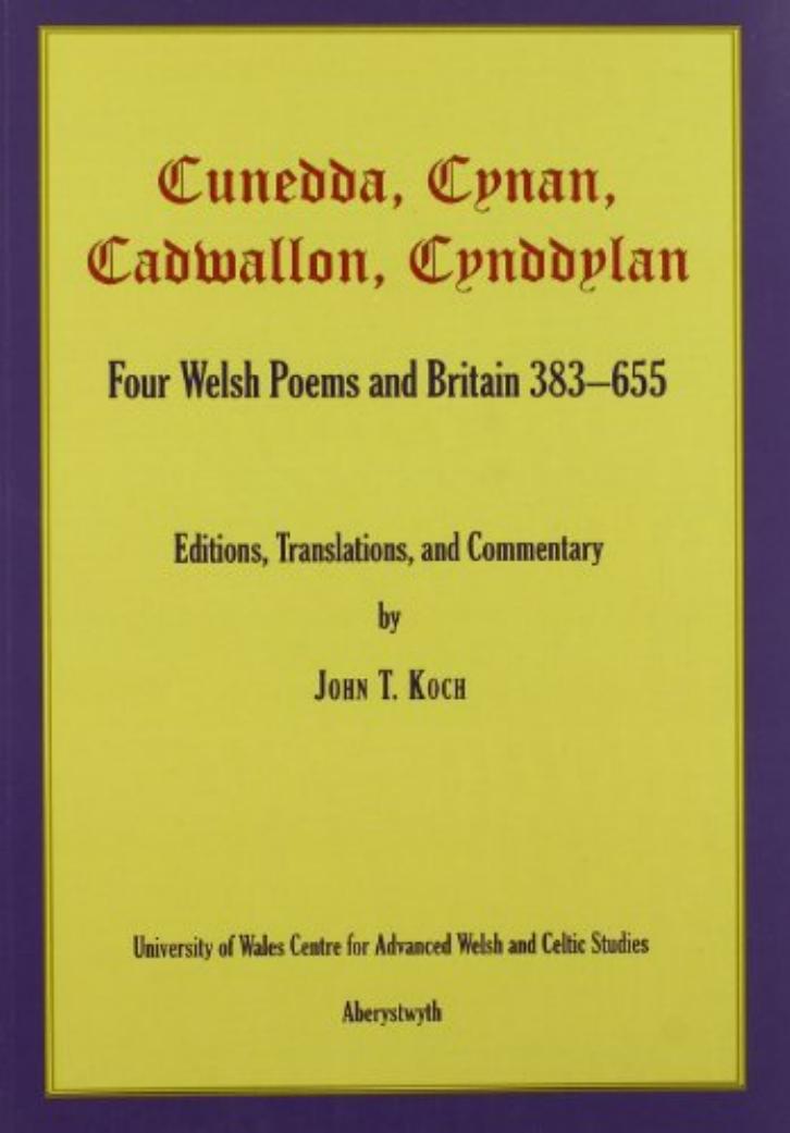 Cunedda, Cynan, Cadwallon, Cynddylan by Koch John T
