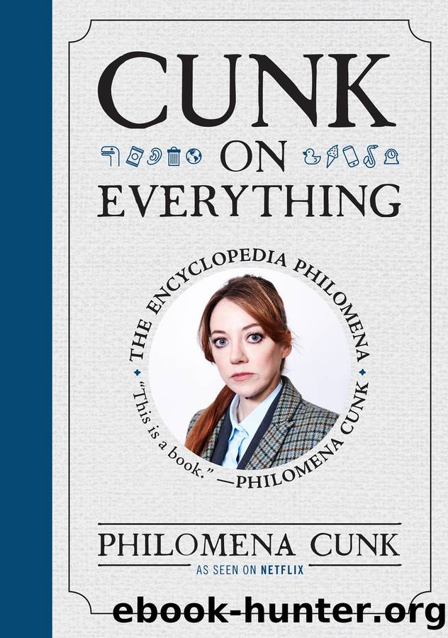 Cunk on Everything by Philomena Cunk