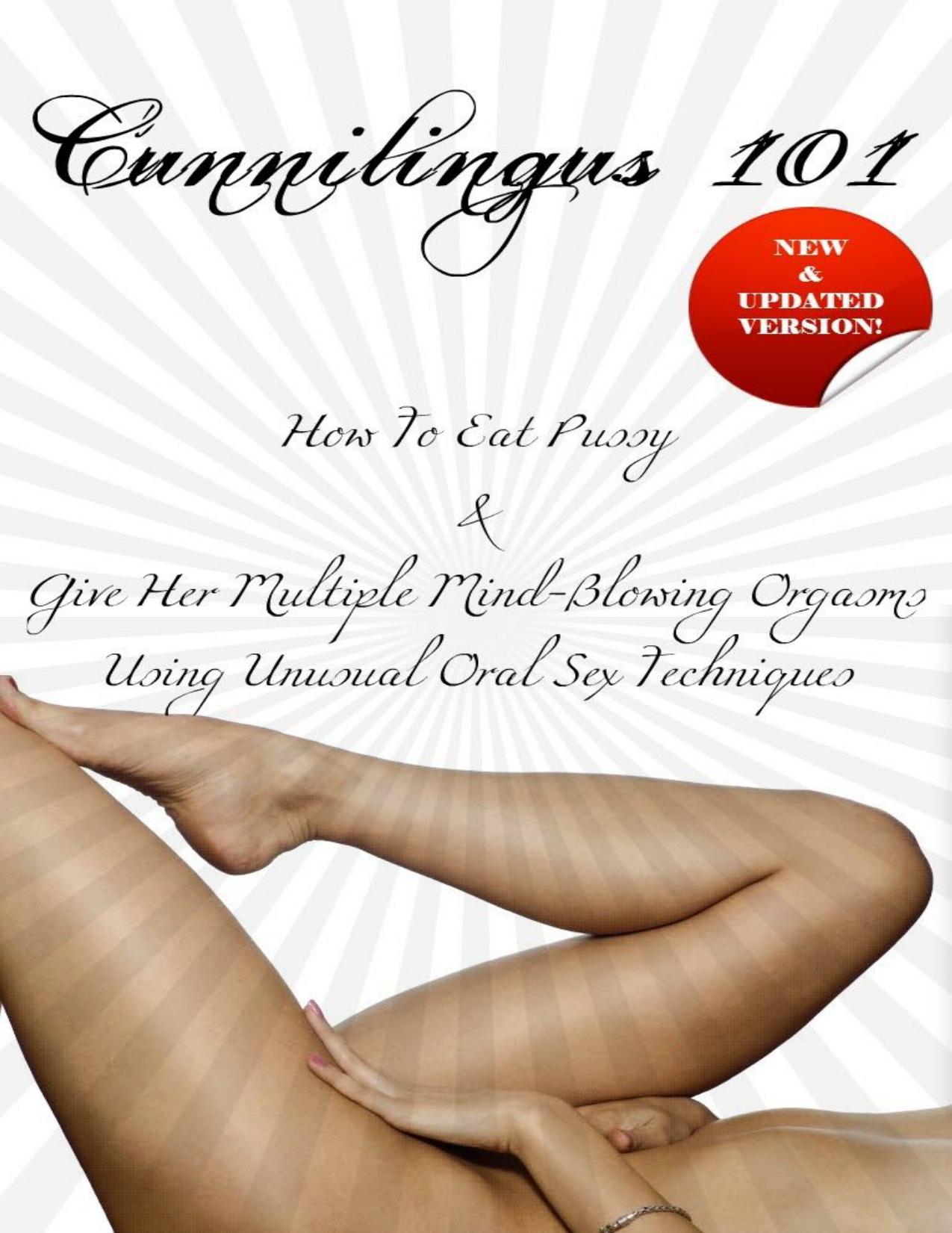 Cunnilingus 101: How To Eat Pussy and Give Her Multiple Mind-Blowing Orgasms Using Unusual Oral Sex Techniques by Bapier Sean