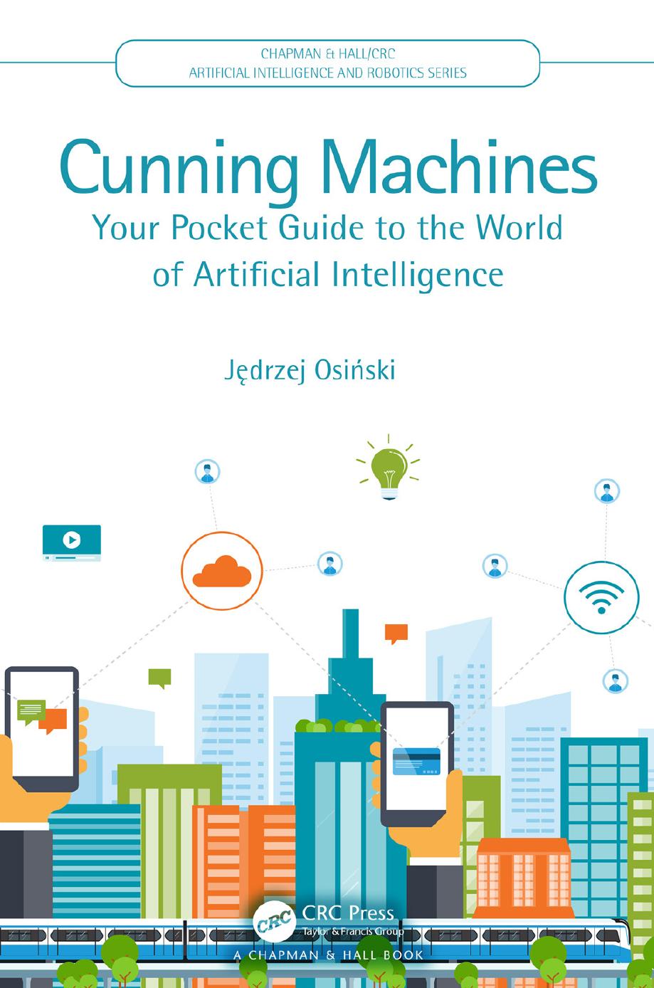 Cunning Machines: Your Pocket Guide to the World of Artificial Intelligence by Jędrzej Osiński